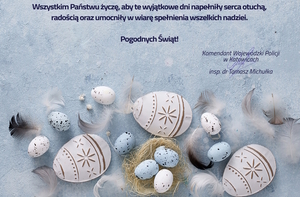 zdjęcie kolorowe: kartka okolicznościowa z życzeniami z okazji Świąt Wielkanocnych Komendanta Wojewódzkiego Policji w Katowicach